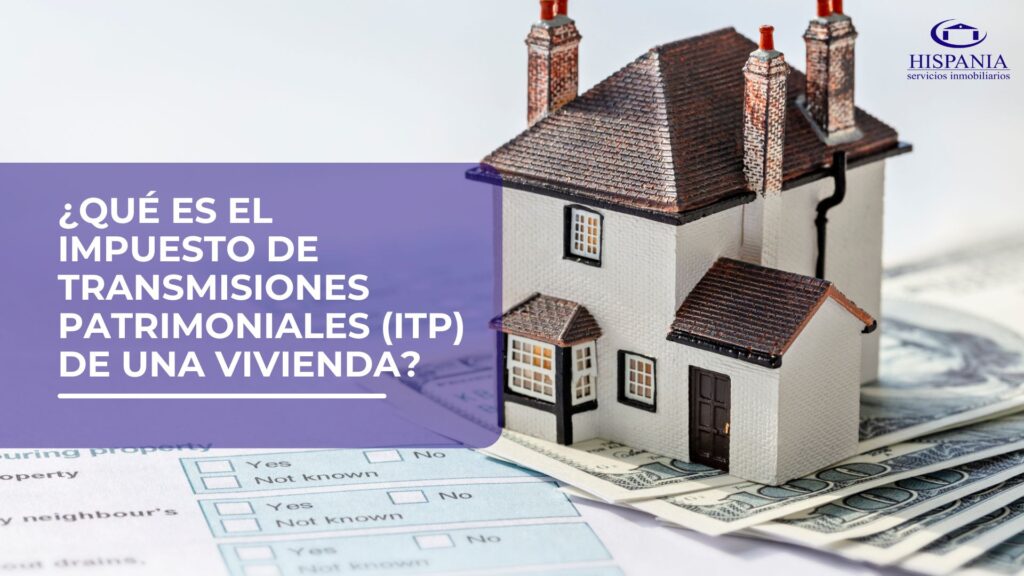 ¿Qué es el Impuesto de Transmisiones Patrimoniales (ITP) de una vivienda?